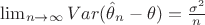 $ \lim_{{n \to \infty}} Var( \hat\theta_n-\theta ) =  \frac{\sigma^2}{n}  $