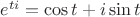 $e^{ti}=\cos t + i\sin t$
