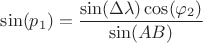 $\sin(p_1)=\dfrac{\sin(\Delta\lambda)\cos(\varphi_2)}{\sin(AB)}$