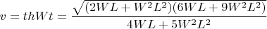 $$v=thWt=\frac{\sqrt{(2WL+W^2L^2)(6WL+9W^2L^2)}}{4WL+5W^2L^2}$$