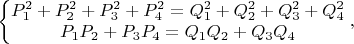 $\left\{\begin{matrix}
P_1^2+P_2^2+P_3^2+P_4^2=Q_1^2+Q_2^2+Q_3^2+Q_4^2\\ 
P_1P_2+P_3P_4=Q_1Q_2+Q_3Q_4
\end{matrix}\right.,$
