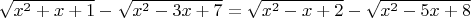 $\sqrt{x^2+x+1}-\sqrt{x^2-3x+7}=\sqrt{x^2-x+2}-\sqrt{x^2-5x+8}$