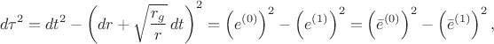 $$
d\tau^2 = dt^2 - \left(dr + \sqrt{\frac{r_g}{r}} \, dt \right)^2 = \left( e^{(0)} \right)^2 - \left( e^{(1)} \right)^2 = \left( \bar{e}^{(0)} \right)^2 - \left( \bar{e}^{(1)} \right)^2,
$$