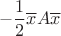 $$
-\frac12\overline{x}A\overline{x}
$$