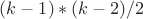 $(k-1)*(k-2)/2$