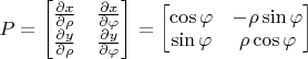 $P=\begin{bmatrix}\frac{\partial x}{\partial \rho}&\frac{\partial x}{\partial\varphi}\\\frac{\partial y}{\partial\rho}&\frac{\partial y}{\partial\varphi}\end{bmatrix}=\begin{bmatrix}\cos\varphi&-\rho\sin\varphi\\\sin\varphi&\rho\cos\varphi\end{bmatrix}$