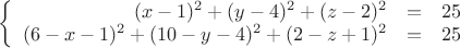 $
\left\{
\begin{array}{rcl}
(x-1)^2+(y-4)^2+(z-2)^2&=&25 \\
(6-x-1)^2+(10-y-4)^2+(2-z+1)^2&=&25 \\
\end{array}
\right.
$
