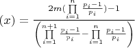 $\[\left( x \right) = \frac{{2m(\prod\limits_{i = 1}^n {\frac{{{p_i} - 1}}{{{p_i}}}} ) - 1}}{{\left( {\prod\limits_{i = 1}^{n + 1} {\frac{{{p_i} - 1}}{{{p_i}}}}  - \prod\limits_{i = 1}^n {\frac{{{p_i} - 1}}{{{p_i}}}} } \right)}}\]$