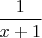 $\dfrac 1{x+1}$
