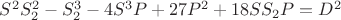 $S^2S_2^2-S_2^3-4S^3P+27P^2+18SS_2P=D^2$