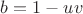 $b=1-uv$