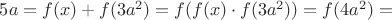 $5a=f(x)+f(3a^2)=f(f(x)\cdot f(3a^2))=f(4a^2)=$