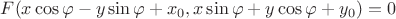 $F(x \cos \varphi - y \sin \varphi + x_0, x \sin \varphi + y \cos \varphi + y_0)=0$
