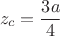 $$ z_c = \frac{3a}{4} $$