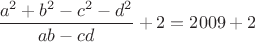 $\dfrac{a^2+b^2-c^2-d^2}{ab-cd}+2=2009+2$