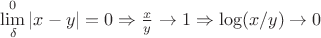 $\lim\limits_{\delta}^{0}|x-y|=0\Rightarrow\frac{x}{y}\to1\Rightarrow\log(x/y)\to0$