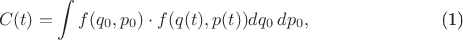 $$
\begin{equation}
C(t) = \int f(q_0, p_0) \cdot f(q(t), p(t)) dq_0 \,dp_0, 
\end{equation}
$$