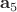 $\mathbf{a}_5$