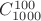 $C_{1000}^{100}$