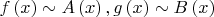 $\[f\left( x \right) \sim A\left( x \right),g\left( x \right) \sim B\left( x \right)\]$