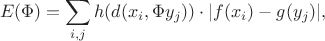 $$ E(\Phi)=\sum_{i,j} h(d(x_i,\Phi y_j))\cdot |f(x_i)-g(y_j)|, $$