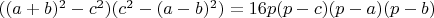 $((a+b)^2-c^2)(c^2-(a-b)^2)=16p(p-c)(p-a)(p-b)$