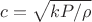 $$c=\sqrt{kP/ \rho}$$
