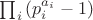 $\prod_i \left(p_i^{a_i} - 1\right)$
