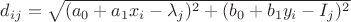 $ d_{ij} = \sqrt{(a_0 + a_1 x_i - \lambda_j)^2 + (b_0 + b_1 y_i - I_j)^2} $