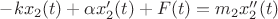 $  -kx_2(t) + \alpha x'_2(t) + F(t) = m_2 x_2''(t)$