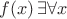 $f(x)\,\exists\forall x$ $f(x)\,\exists\forall x$