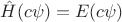 $\hat H (c\psi)= E (c\psi)$