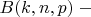 $B(k,n,p)\;-$