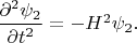 $\dfrac{\partial^2 \psi_2}{\partial t^2}=-H^2\psi_2.$