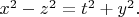 $x^2-z^2=t^2+y^2.$
