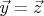 $\vec y = \vec z$