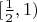 $[\frac{1}{2},1)$