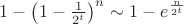 $1-\left({1-\frac{1}{2^t}}\right)^n \sim 1 - e^\frac{n}{2^t}$