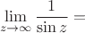 $$\lim\limits_{z\to\infty} \frac1 {\sin z}=$$