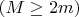 $( M \geq 2m )$