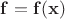 $ \mathbf{f} = \mathbf{f}(\mathbf{x}) $