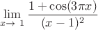 $$\lim\limits_{x\to\ 1} {\dfrac{1+\cos(3\pi x)}{(x-1)^2}}$$