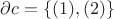 $\partial c=\{(1),(2)\}$