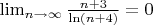 $\lim_{n \rightarrow \infty} \frac{n+3}{\ln(n+4)}  = 0$