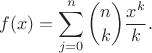 $$f(x) = \sum_{j=0}^n \binom{n}{k} \frac{x^k}{k}.$$