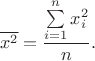 $$\overline{x^2}=\dfrac{\sum\limits_{i=1}^n x_i^2}{n}.$$