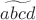 $\widetilde{abcd}$