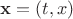 $\mathbf x = (t, x)$