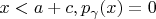 $x < a + c, p_\gamma(x) = 0$
