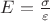 $E=\frac \sigma\varepsilon$ $E=\frac \sigma\varepsilon$